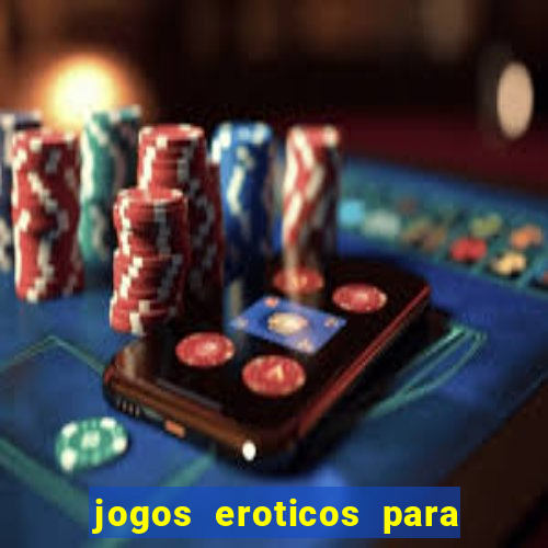 jogos eroticos para maiores de 18 anos